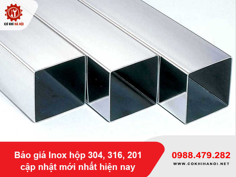Báo giá Inox hộp 304, 316, 201 cập nhật mới nhất hiện nay