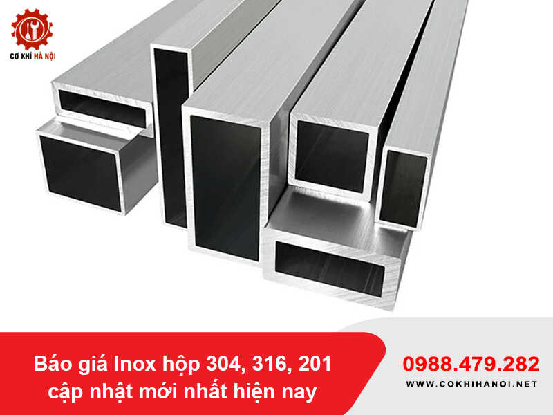 Báo giá Inox hộp 304, 316, 201 cập nhật mới nhất hiện nay