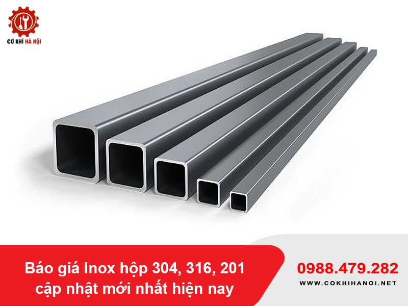 Báo giá Inox hộp 304, 316, 201 cập nhật mới nhất hiện nay