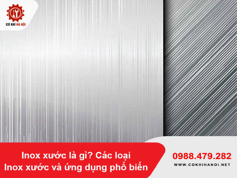 Inox xước là gì? Các loại Inox xước và ứng dụng phổ biến Inox xước là gì? Các loại Inox xước và ứng dụng phổ biến