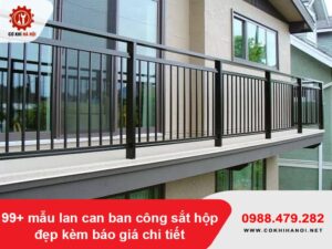 99+ mẫu lan can ban công sắt hộp đẹp kèm báo giá chi tiết