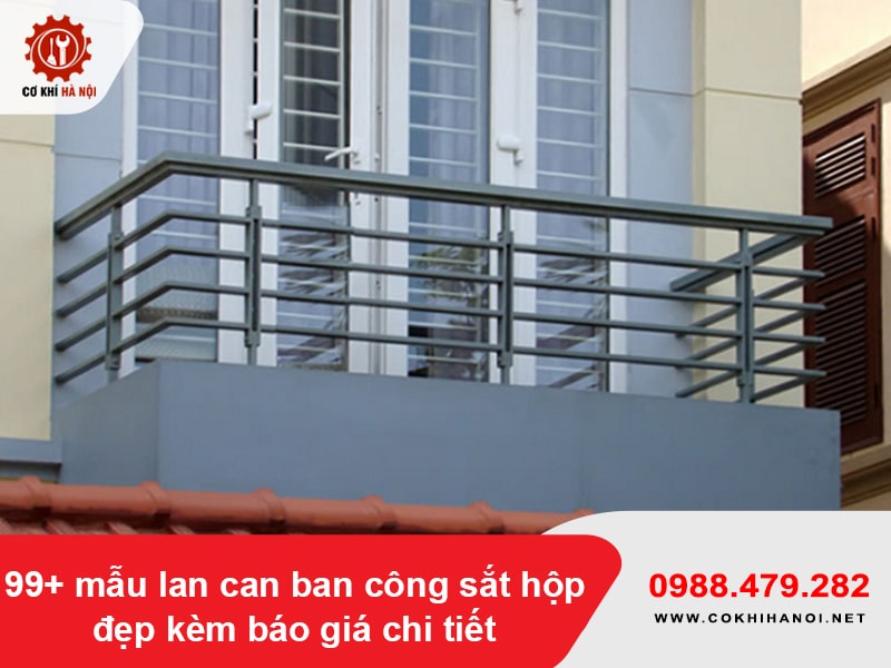 99+ mẫu lan can ban công sắt hộp đẹp kèm báo giá chi tiết