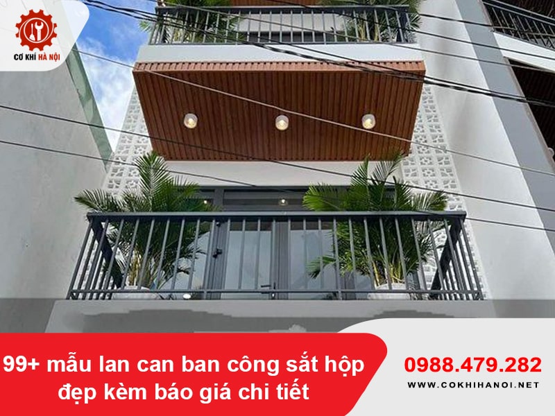 99+ mẫu lan can ban công sắt hộp đẹp kèm báo giá chi tiết