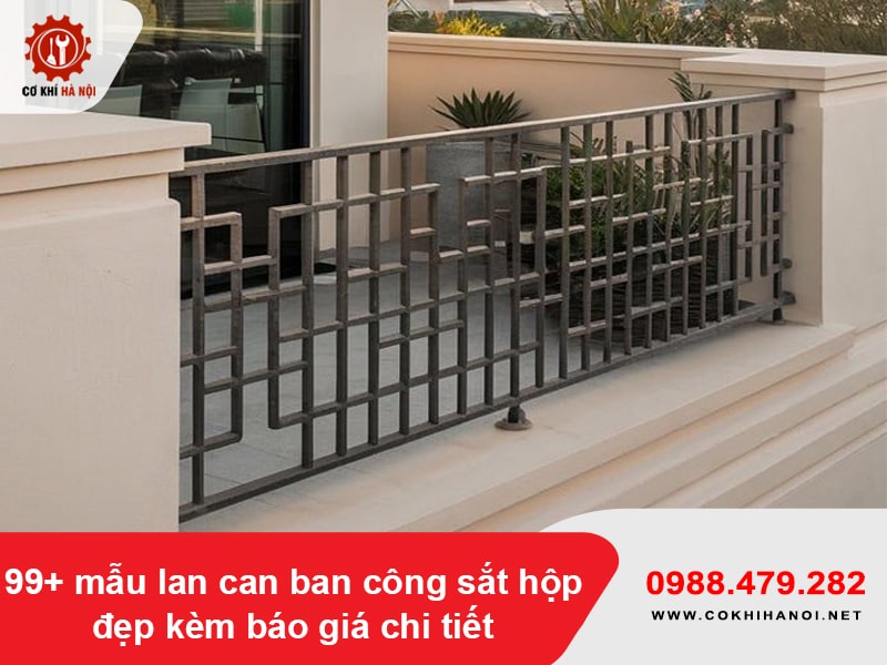 99+ mẫu lan can ban công sắt hộp đẹp kèm báo giá chi tiết