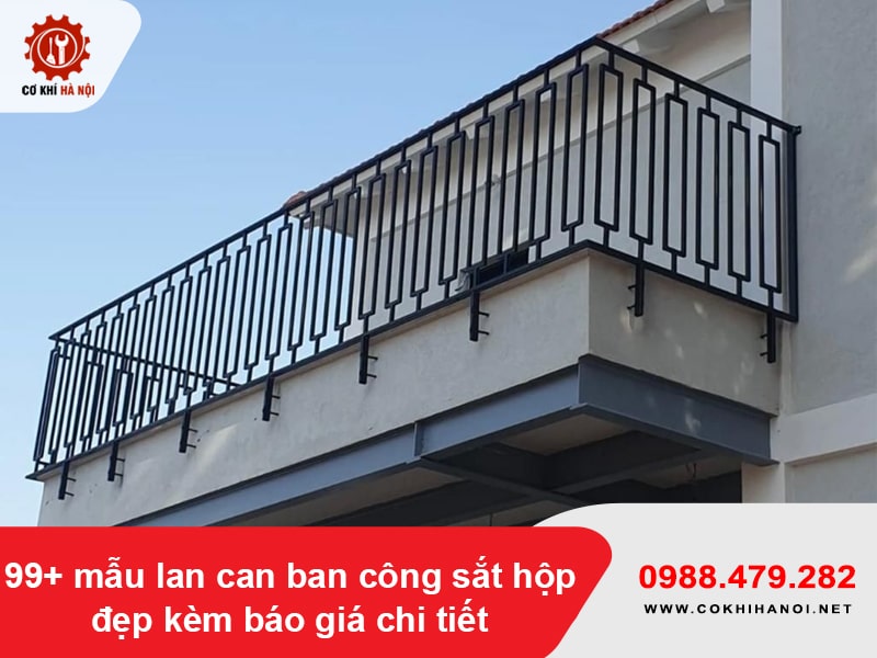 99+ mẫu lan can ban công sắt hộp đẹp kèm báo giá chi tiết