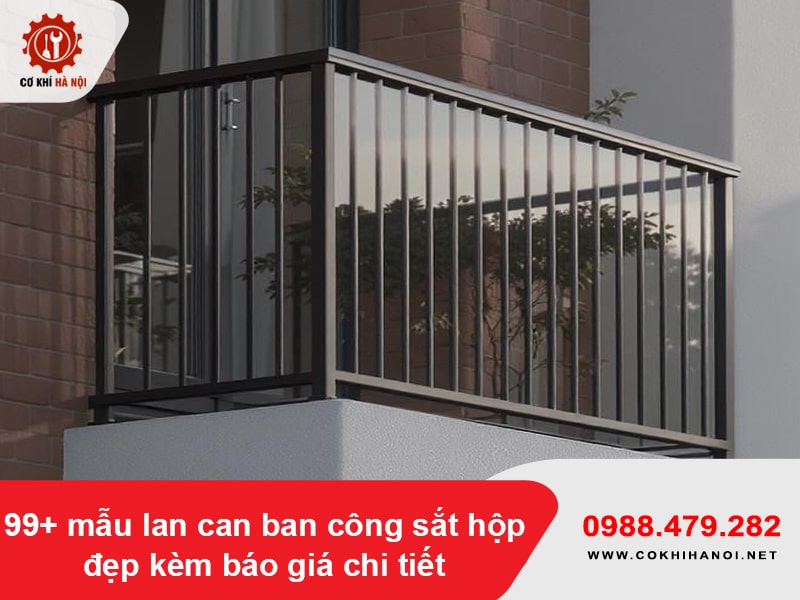 99+ mẫu lan can ban công sắt hộp đẹp kèm báo giá chi tiết