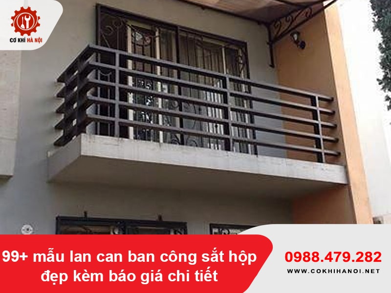 99+ mẫu lan can ban công sắt hộp đẹp kèm báo giá chi tiết