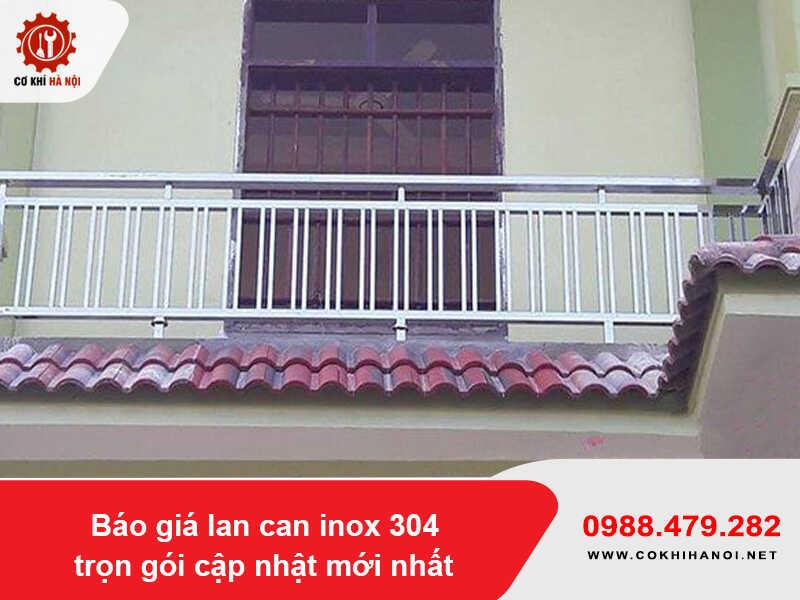 Báo giá lan can inox 304 trọn gói cập nhật mới nhất 2026