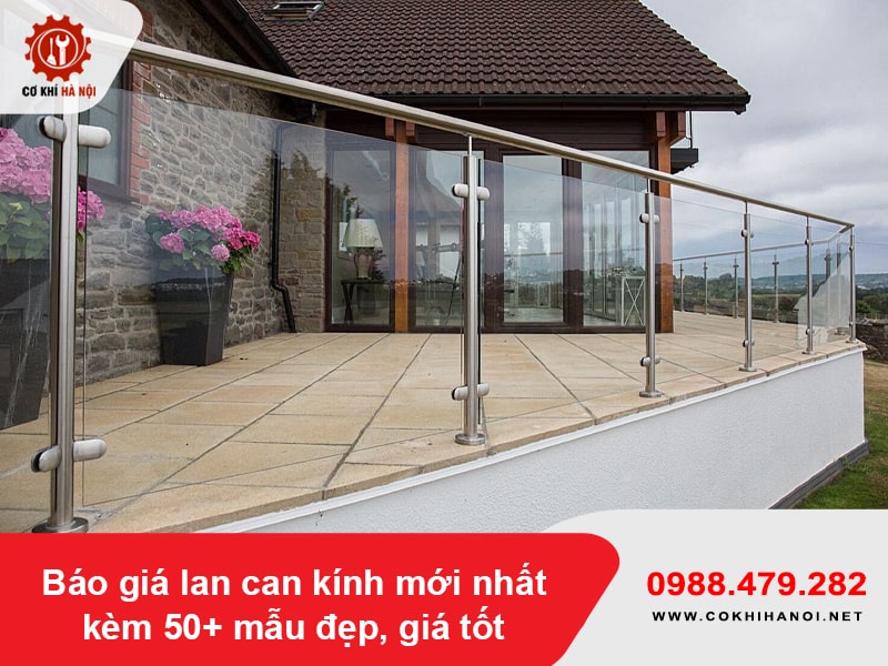 Báo giá lan can kính mới nhất kèm 50+ mẫu đẹp, giá tốt 2026
