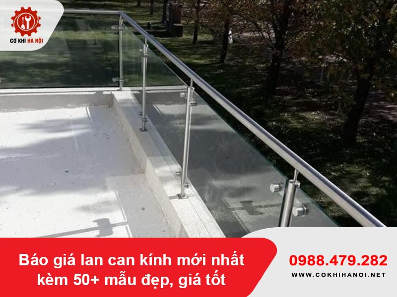 Báo giá lan can kính mới nhất kèm 50+ mẫu đẹp, giá tốt 2026