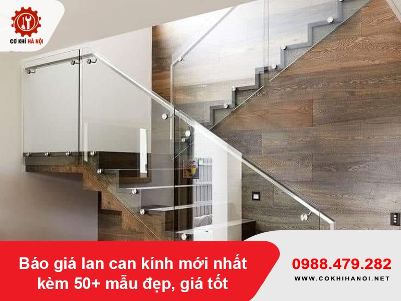 Báo giá lan can kính mới nhất kèm 50+ mẫu đẹp, giá tốt 2026