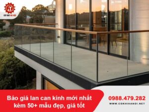 Báo giá lan can kính mới nhất kèm 50+ mẫu đẹp, giá tốt 2026