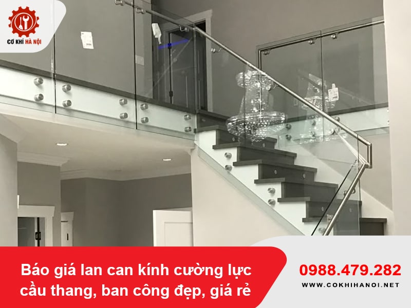 Báo giá lan can kính cường lực cầu thang, ban công đẹp, giá rẻ