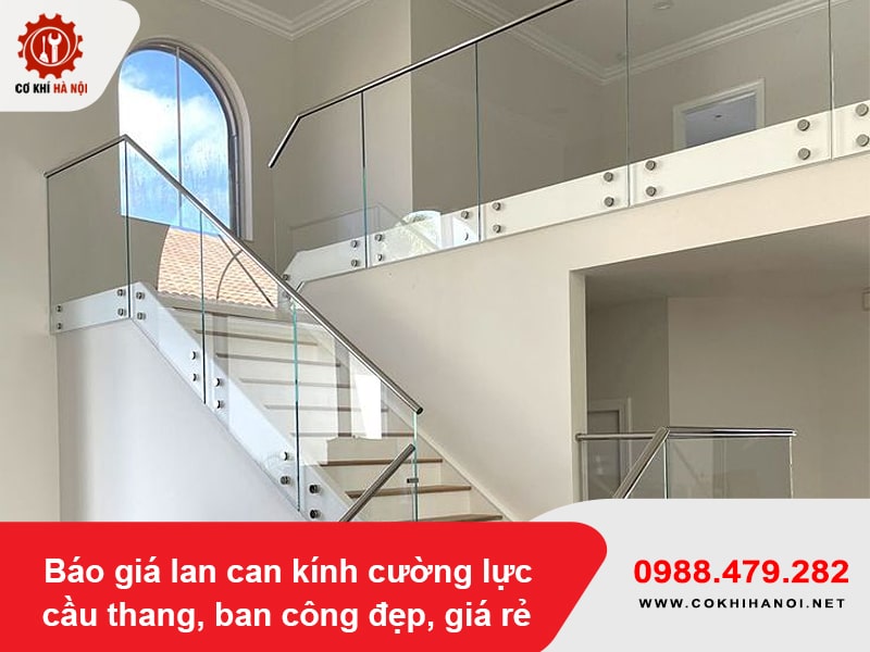 Báo giá lan can kính cường lực cầu thang, ban công đẹp, giá rẻ