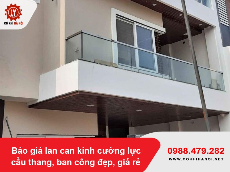 Báo giá lan can kính cường lực cầu thang, ban công đẹp, giá rẻ