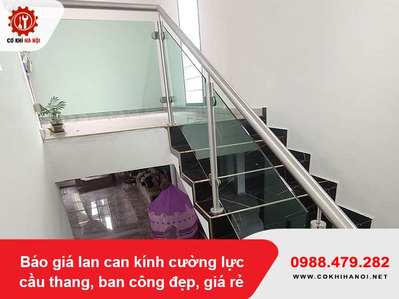 Báo giá lan can kính cường lực cầu thang, ban công đẹp, giá rẻ