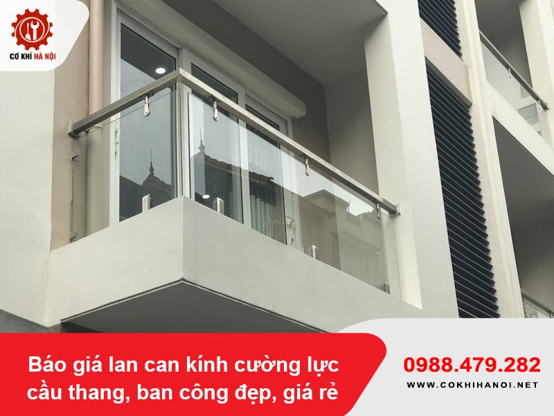 Báo giá lan can kính cường lực cầu thang, ban công đẹp, giá rẻ