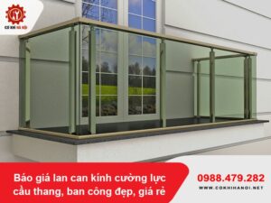 Báo giá lan can kính cường lực cầu thang, ban công đẹp, giá rẻ
