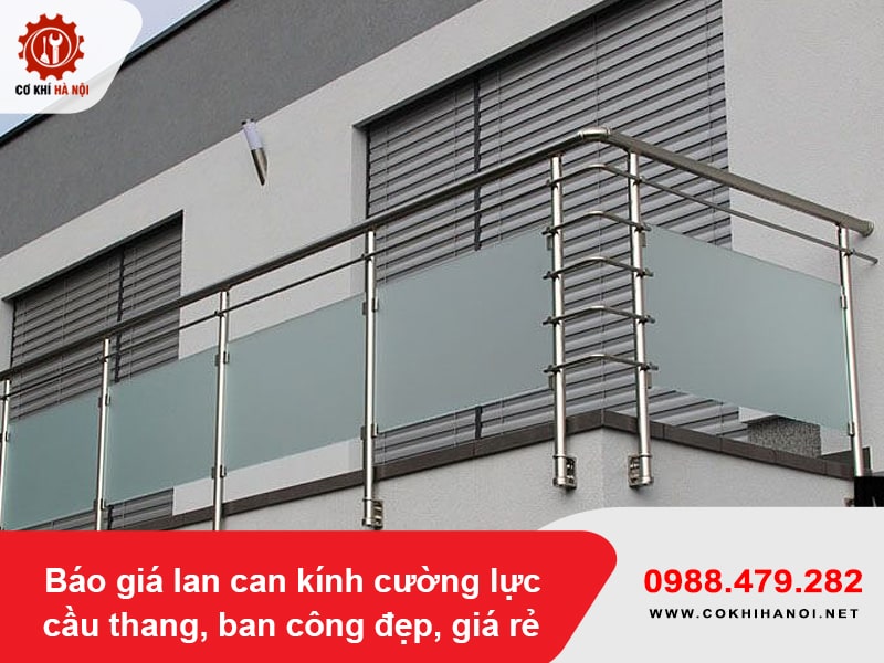 Báo giá lan can kính cường lực cầu thang, ban công đẹp, giá rẻ