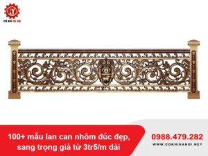 100+ mẫu lan can nhôm đúc đẹp, sang trọng giá từ 3tr5/m dài