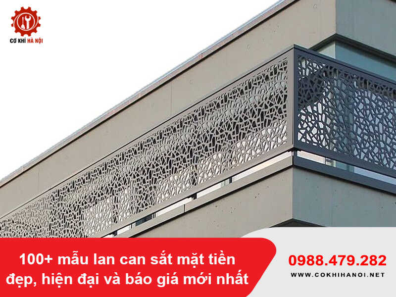 100+ mẫu lan can sắt mặt tiền đẹp, hiện đại và báo giá mới nhất