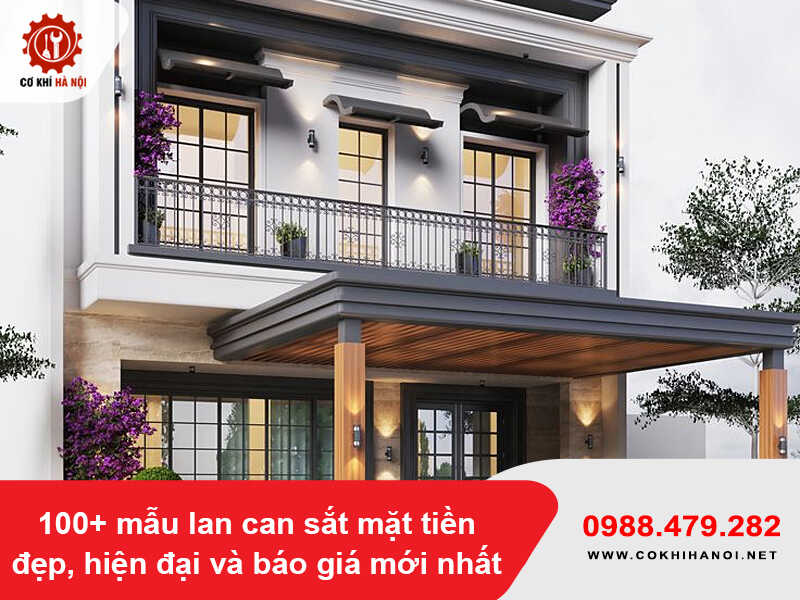 100+ mẫu lan can sắt mặt tiền đẹp, hiện đại và báo giá mới nhất