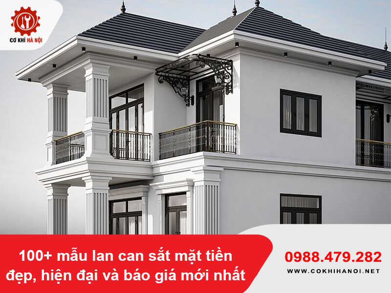 100+ mẫu lan can sắt mặt tiền đẹp, hiện đại và báo giá mới nhất