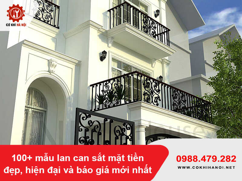 100+ mẫu lan can sắt mặt tiền đẹp, hiện đại và báo giá mới nhất
