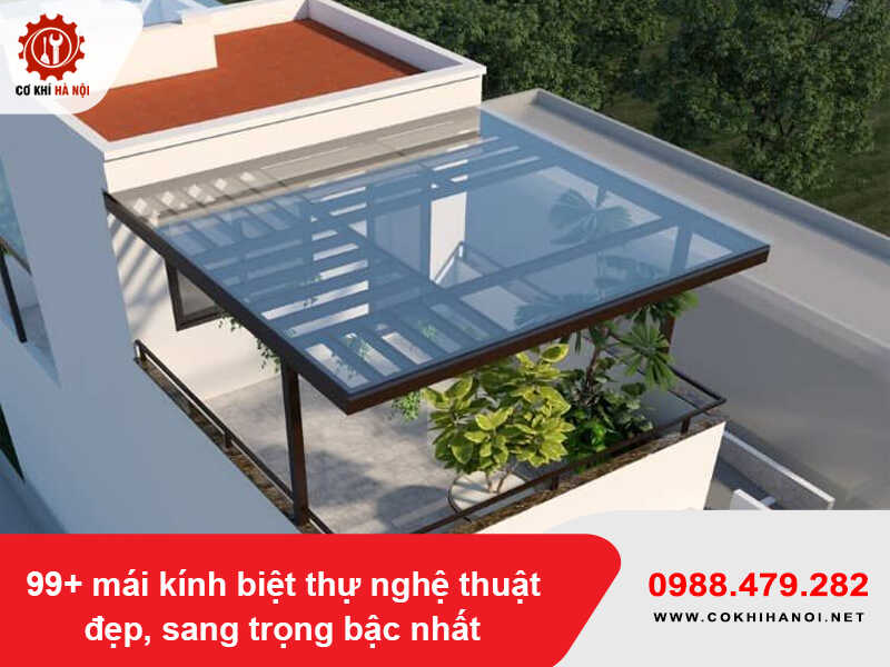 99+ mẫu mái kính biệt thự nghệ thuật đẹp, sang trọng bậc nhất