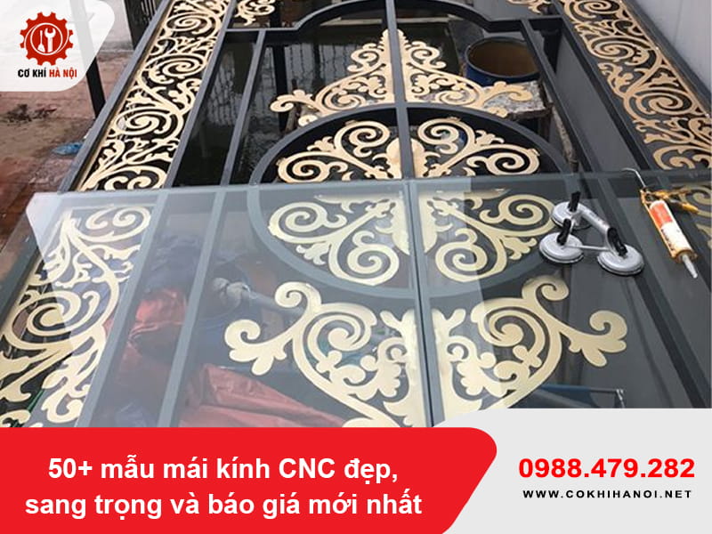 50+ mẫu mái kính CNC đẹp, sang trọng và báo giá mới nhất 50+ mẫu mái kính CNC đẹp, sang trọng và báo giá mới nhất
