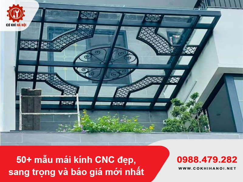 50+ mẫu mái kính CNC đẹp, sang trọng và báo giá mới nhất 50+ mẫu mái kính CNC đẹp, sang trọng và báo giá mới nhất
