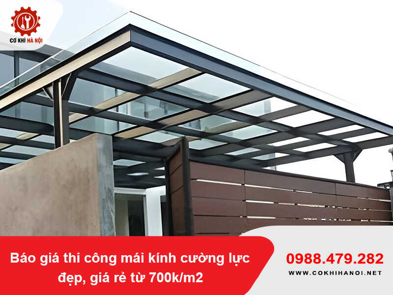 Báo giá thi công mái kính cường lực đẹp, giá rẻ từ 700k/m2 2026 Báo giá thi công mái kính cường lực đẹp, giá rẻ từ 700k/m2 2026