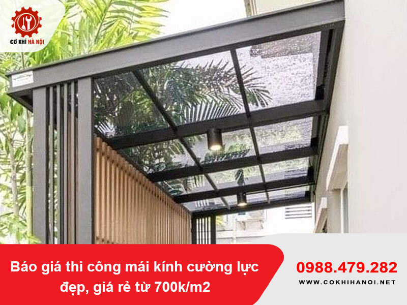 Báo giá thi công mái kính cường lực đẹp, giá rẻ từ 700k/m2 2026 Báo giá thi công mái kính cường lực đẹp, giá rẻ từ 700k/m2 2026