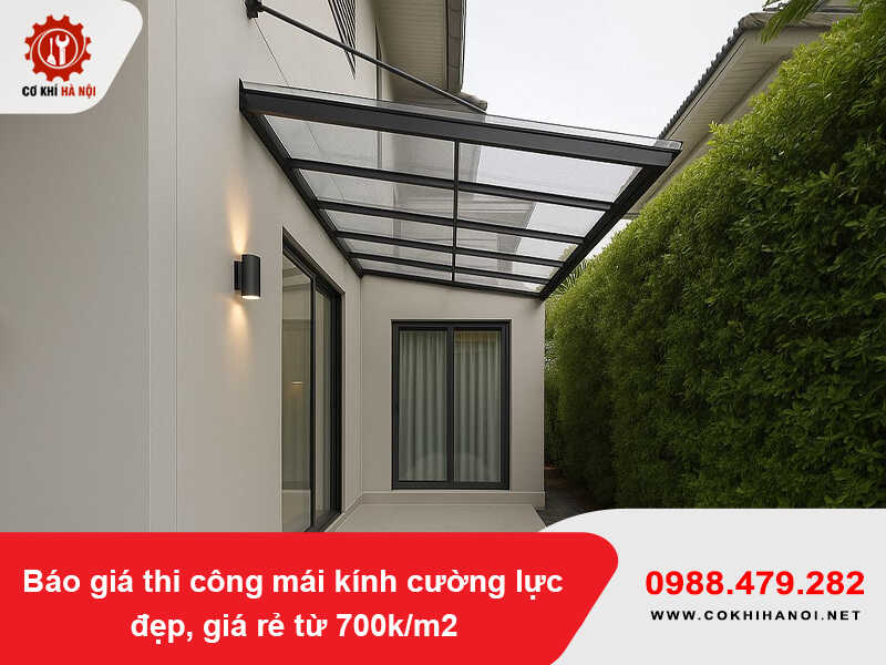 Báo giá thi công mái kính cường lực đẹp, giá rẻ từ 700k/m2 2026 Báo giá thi công mái kính cường lực đẹp, giá rẻ từ 700k/m2 2026