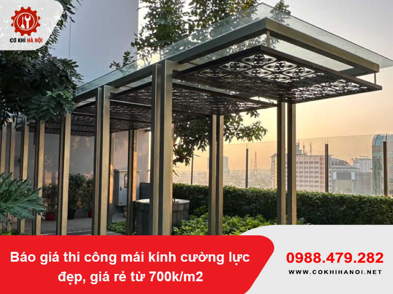 Báo giá thi công mái kính cường lực đẹp, giá rẻ từ 700k/m2 2026 Báo giá thi công mái kính cường lực đẹp, giá rẻ từ 700k/m2 2026