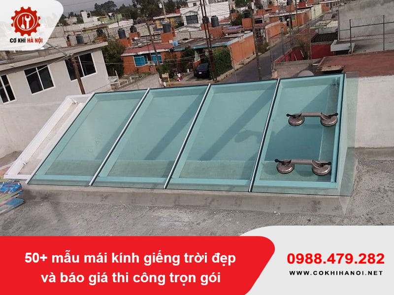 50+ mẫu mái kính giếng trời đẹp và báo giá thi công trọn gói