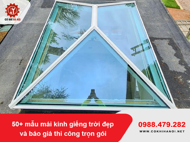 50+ mẫu mái kính giếng trời đẹp và báo giá thi công trọn gói