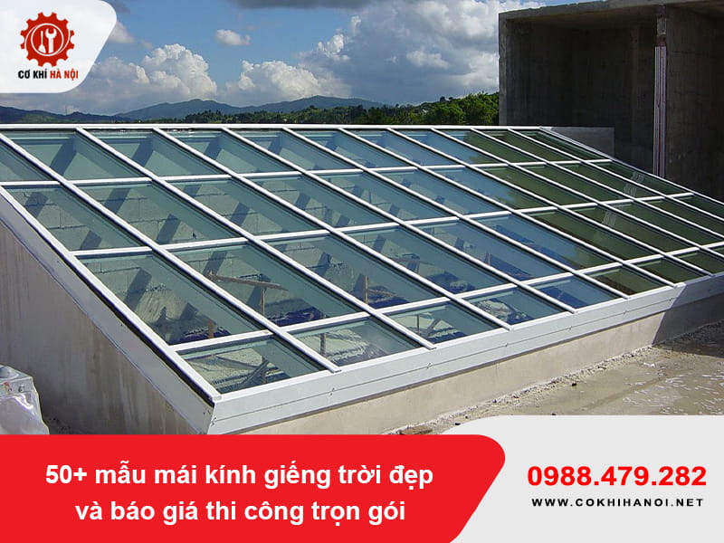 50+ mẫu mái kính giếng trời đẹp và báo giá thi công trọn gói