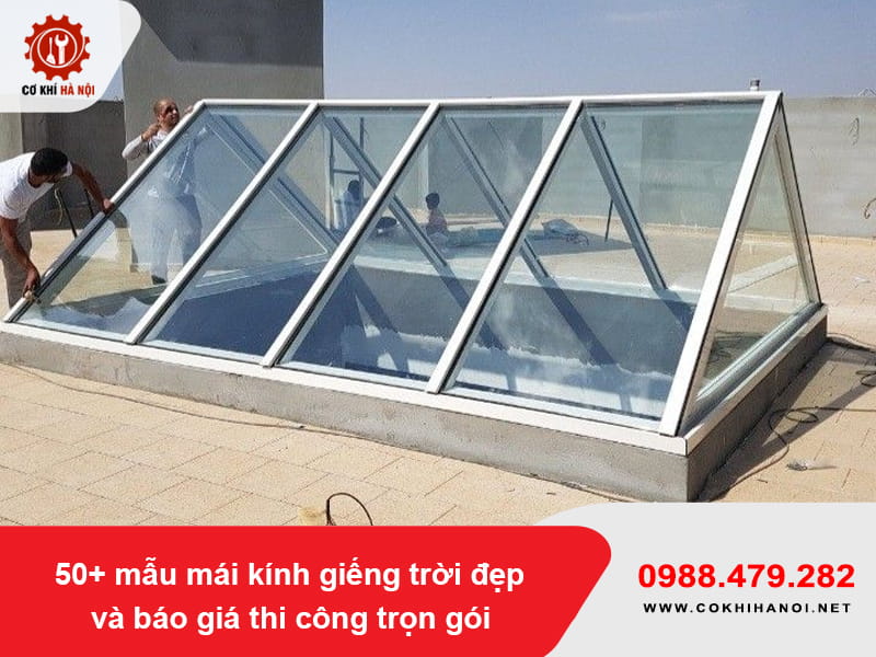 50+ mẫu mái kính giếng trời đẹp và báo giá thi công trọn gói