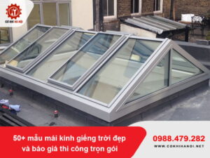 50+ mẫu mái kính giếng trời đẹp và báo giá thi công trọn gói