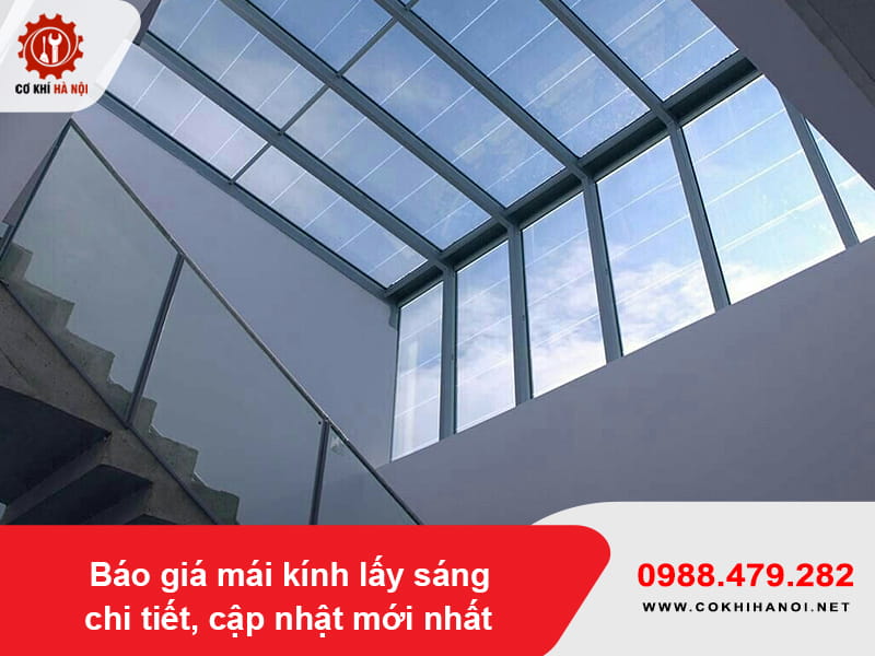 Báo giá mái kính lấy sáng chi tiết, cập nhật mới nhất 2026 Báo giá mái kính lấy sáng chi tiết, cập nhật mới nhất 2026