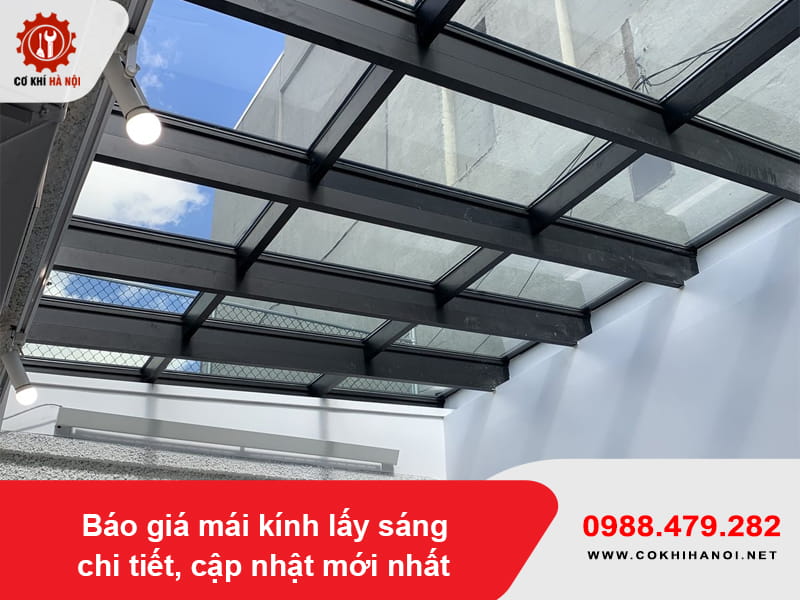 Báo giá mái kính lấy sáng chi tiết, cập nhật mới nhất 2026 Báo giá mái kính lấy sáng chi tiết, cập nhật mới nhất 2026