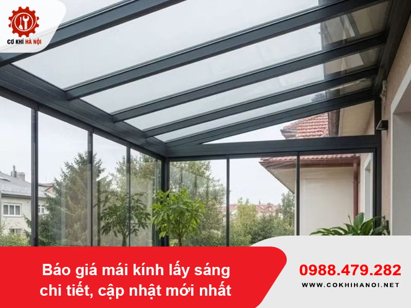 Báo giá mái kính lấy sáng chi tiết, cập nhật mới nhất 2026 Báo giá mái kính lấy sáng chi tiết, cập nhật mới nhất 2026