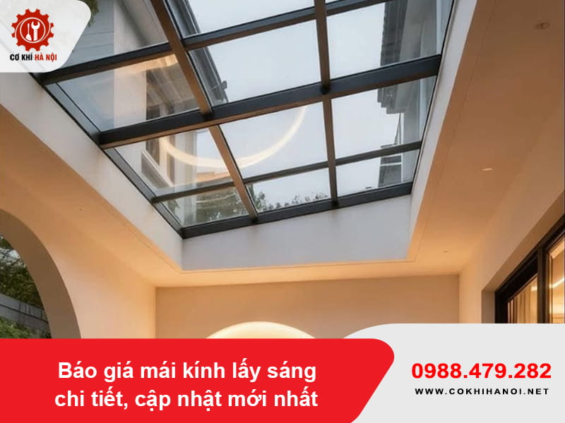 Báo giá mái kính lấy sáng chi tiết, cập nhật mới nhất 2026 Báo giá mái kính lấy sáng chi tiết, cập nhật mới nhất 2026
