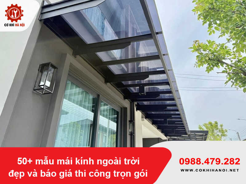 50+ mẫu mái kính ngoài trời đẹp và báo giá thi công trọn gói 2026