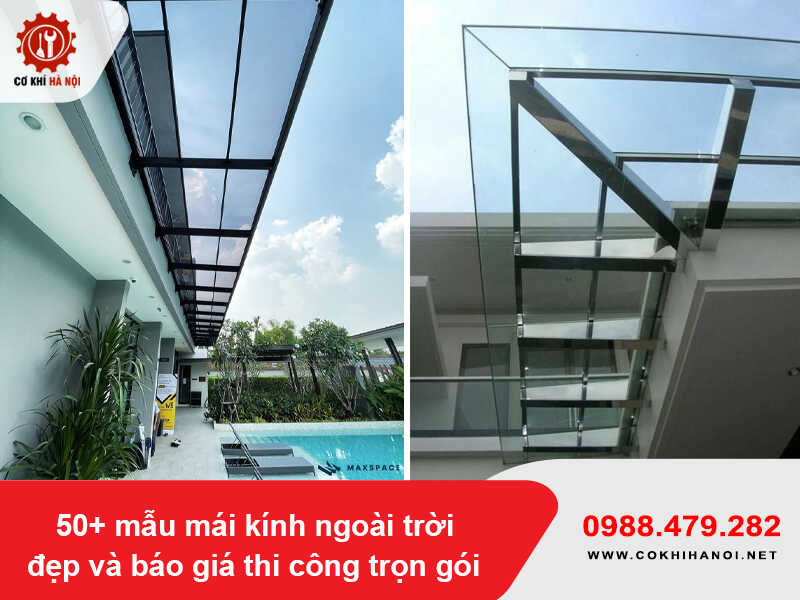 50+ mẫu mái kính ngoài trời đẹp và báo giá thi công trọn gói 2026