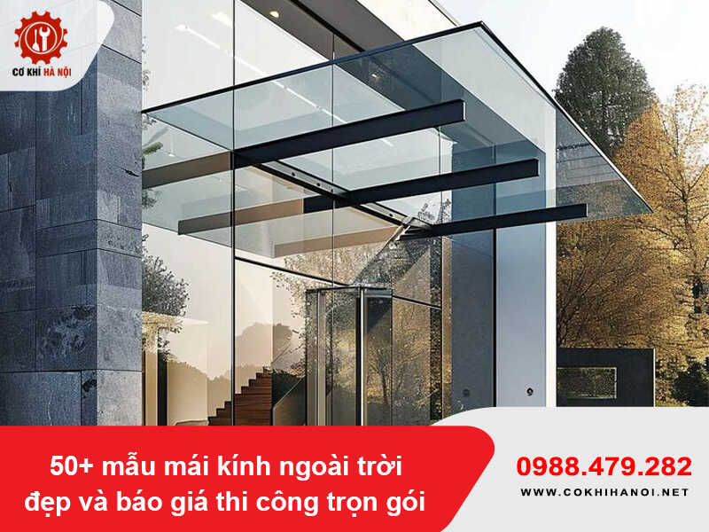 50+ mẫu mái kính ngoài trời đẹp và báo giá thi công trọn gói 2026