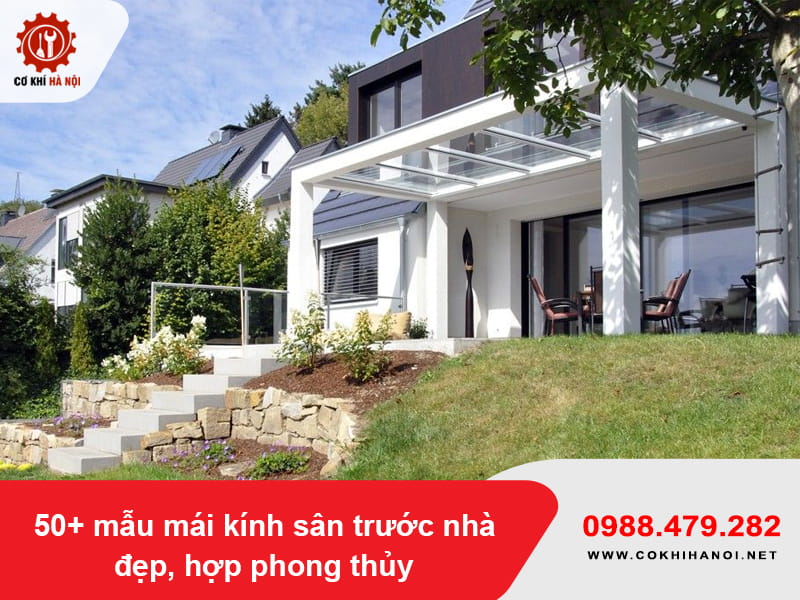 50+ mẫu mái kính sân trước nhà đẹp, hợp phong thủy