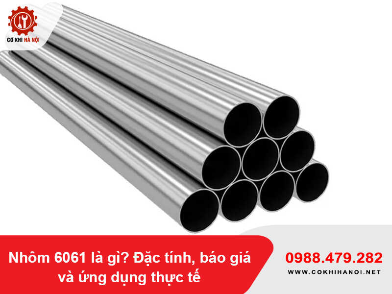 Nhôm 6061 là gì? Đặc tính, báo giá và ứng dụng thực tế