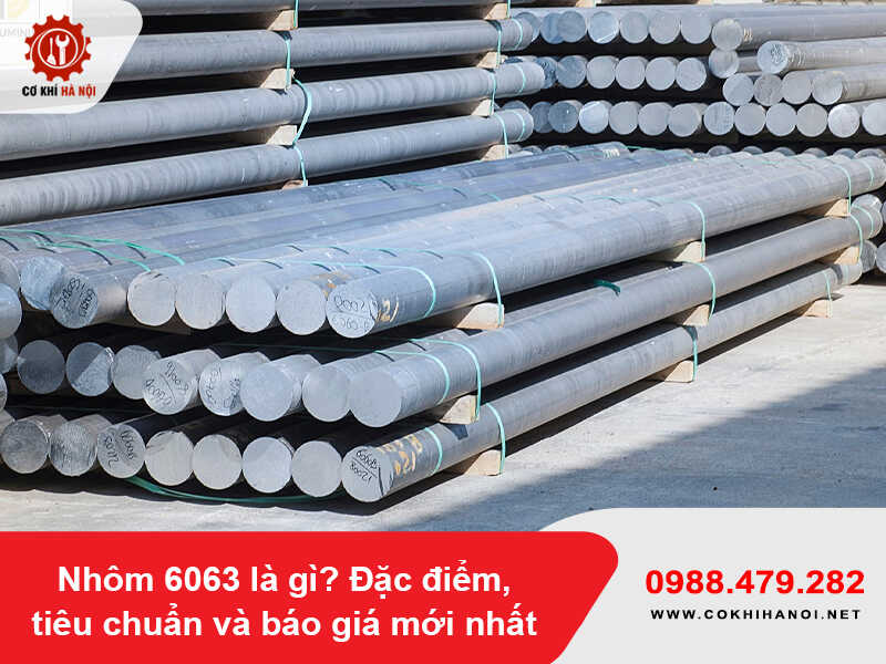 Nhôm 6063 là gì? Đặc điểm, tiêu chuẩn và báo giá mới nhất